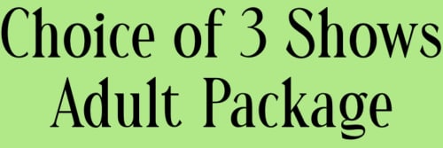 ADULT - 3 Show Package - 2022-2023 Season - $81