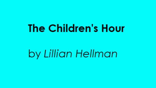 Drama - The Children's Hour by Lillian Hellman