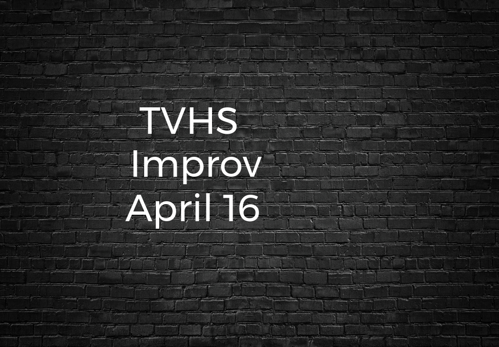 Temecula Valley High School Drama Presents: TVHS Improv - April 16