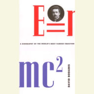 E=mc²: A Biography of the World's Most Famous Equation