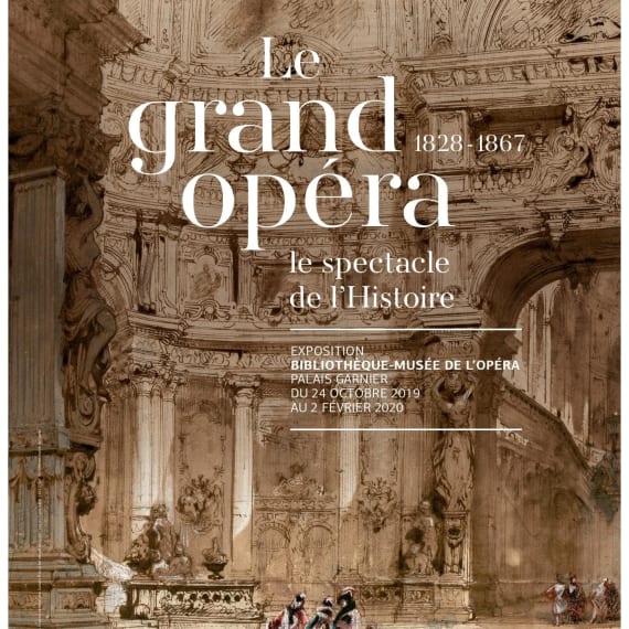 Grand Opera, 1828-1867. History Made Spectacular - Exhibitions - Visits ...