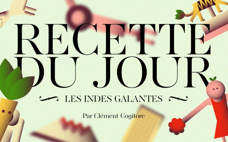 La recette du jour : Les Indes galantes