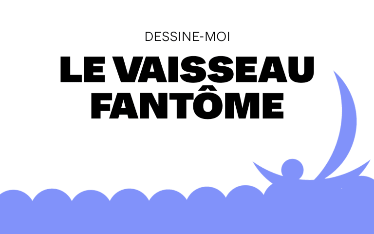 Dessine-moi Le Vaisseau fantôme
