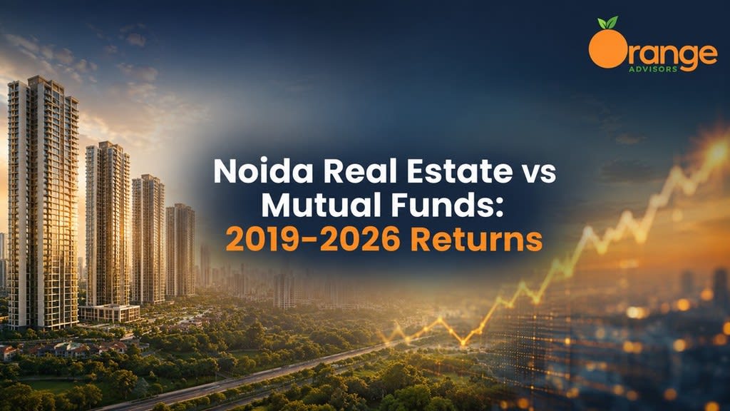 Moving Past Mutual Funds: How Noida Real Estate Capital Appreciation Beat the Markets (2019-2026)