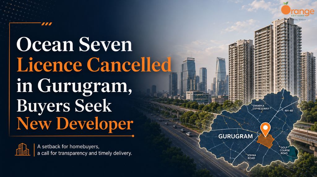 Ocean Seven Buildtech's Licence Cancelled in Gurugram: What It Means for Homebuyers
