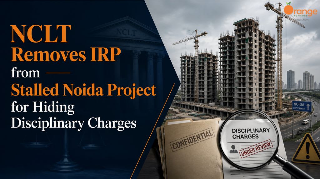 NCLT Removes IRP from Stalled Noida Project for Hiding Disciplinary Charges