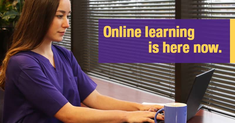 Online learning for nursing programs is here to stay.