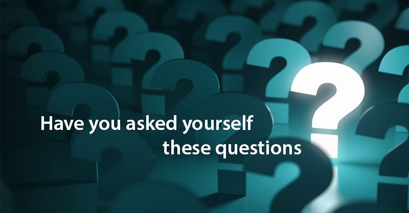 question marks with text "have you asked yourself these questions"