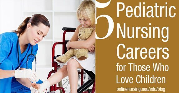 5 Pediatric Nursing Careers for Those Who Love Children