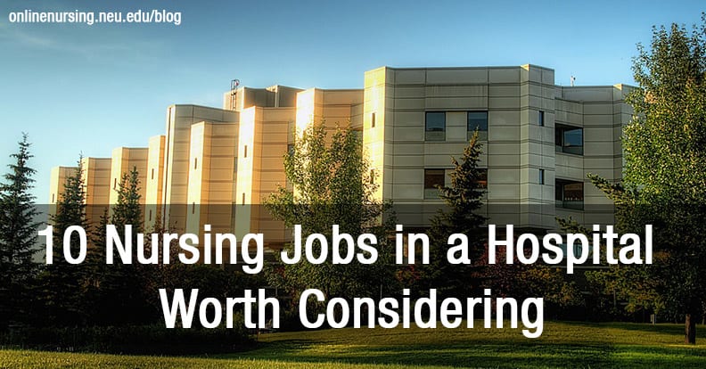 10 Types of Nursing Jobs in a Hospital Worth Considering