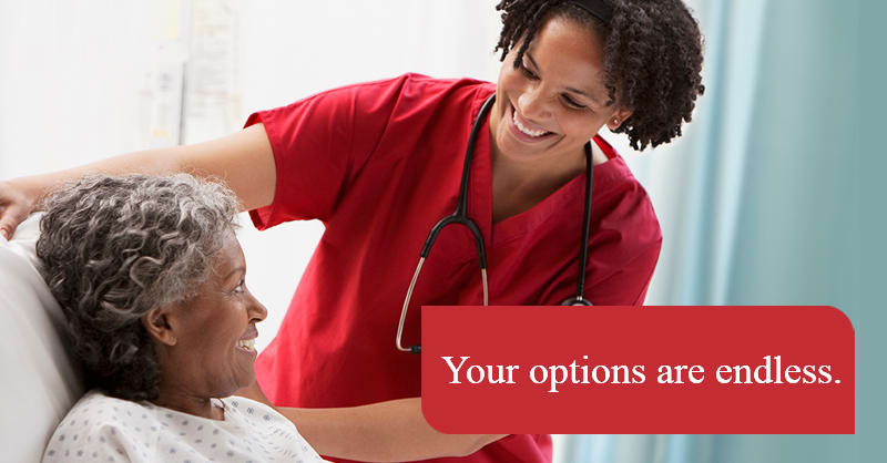Nurse smiling at patient with text "Your options are endless"