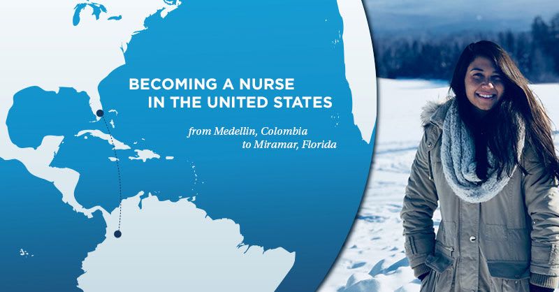 "Becoming a nurse in the United States - From Medellin, Columbia to Miramar, Florida"