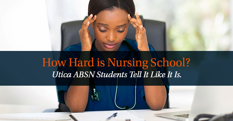 In Their Own Words - Utica ABSN Students Explain Why Nursing School is Hard