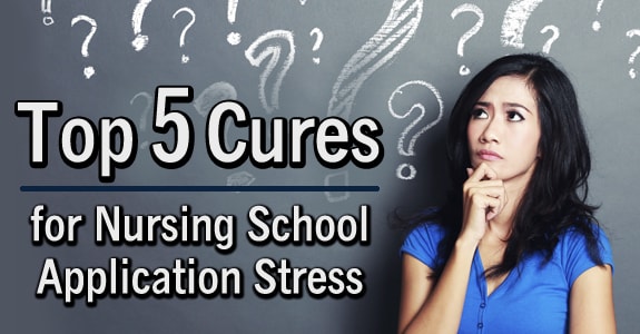 Top 5 Cures for Nursing School Application Stress