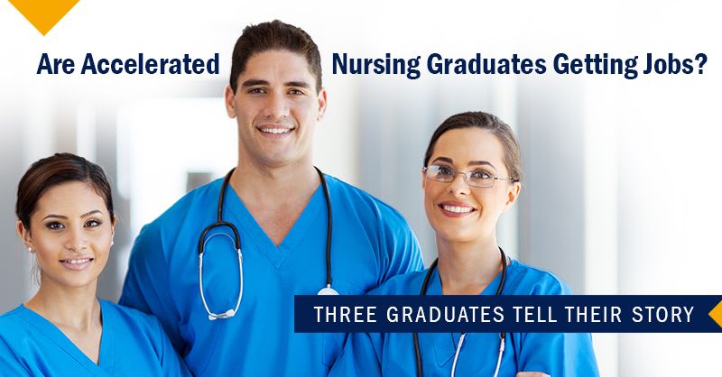 Are accelerated nursing graduates getting jobs? 3 graduates tell their story