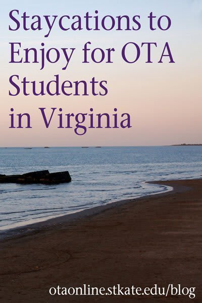 Staycations to enjoy for OTA students in Virginia