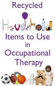 Recycled household items to use in occupational therapy