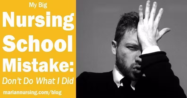My big nursing school mistake: Don't do what I did