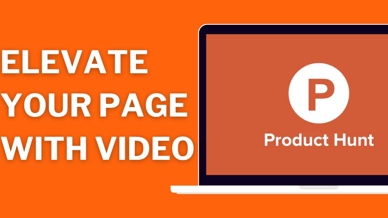 Elevate Your Product Hunt Page to New Heights by Using Video