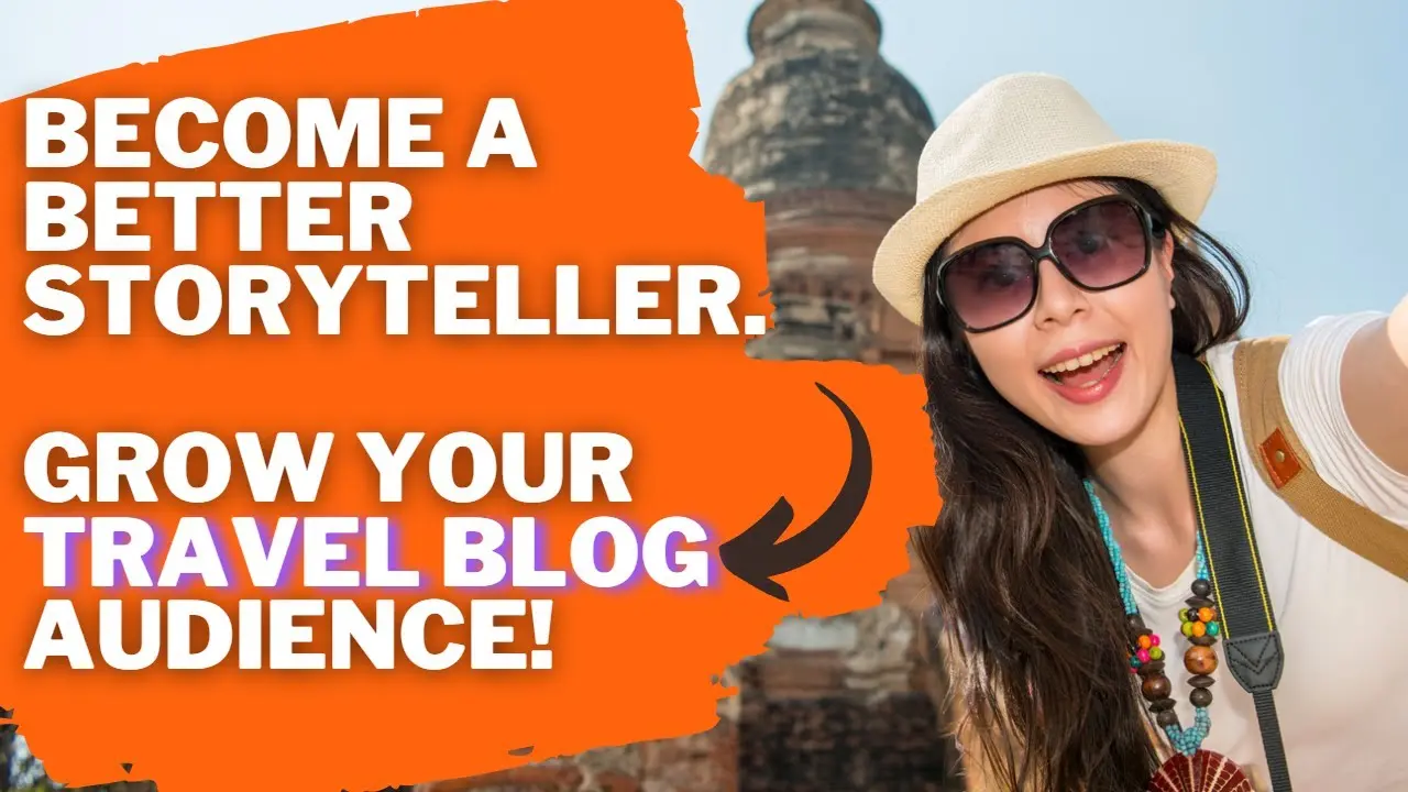 Grow Your Travel Blog's Audience by Becoming a Better Storyteller with Video