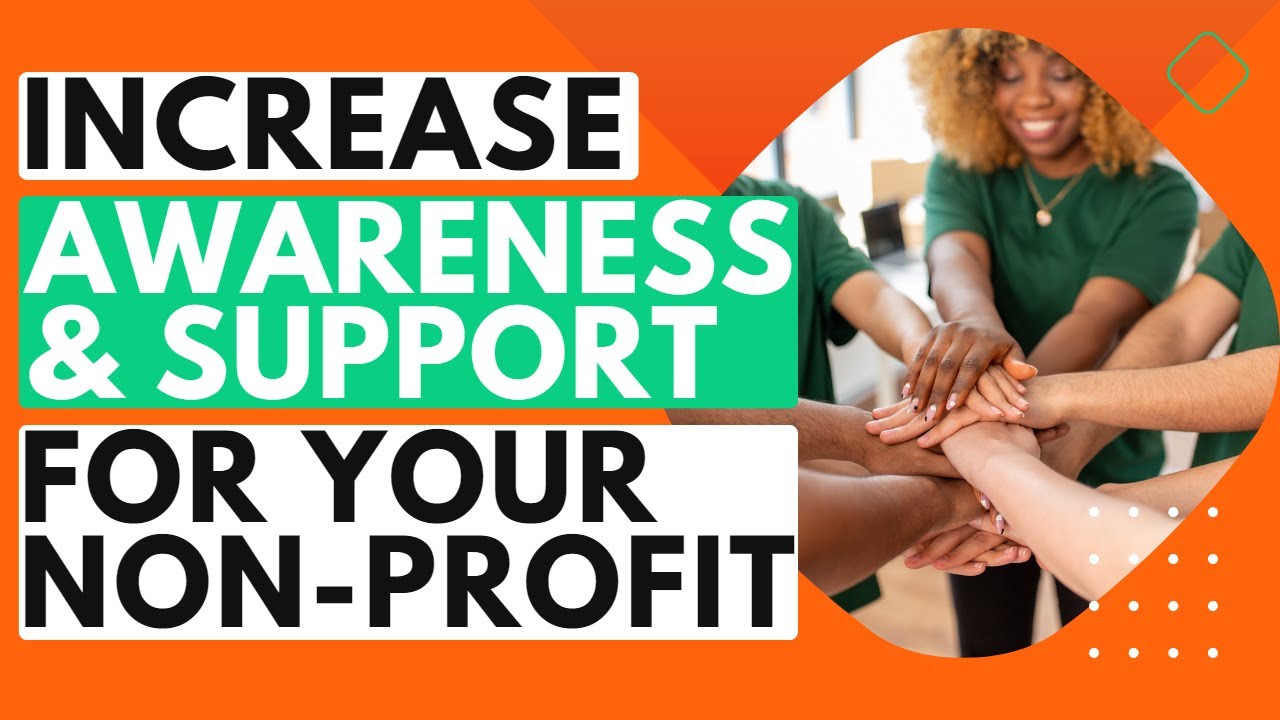 Increase Awareness and Support for Your Non-Profit Organization by Using Video