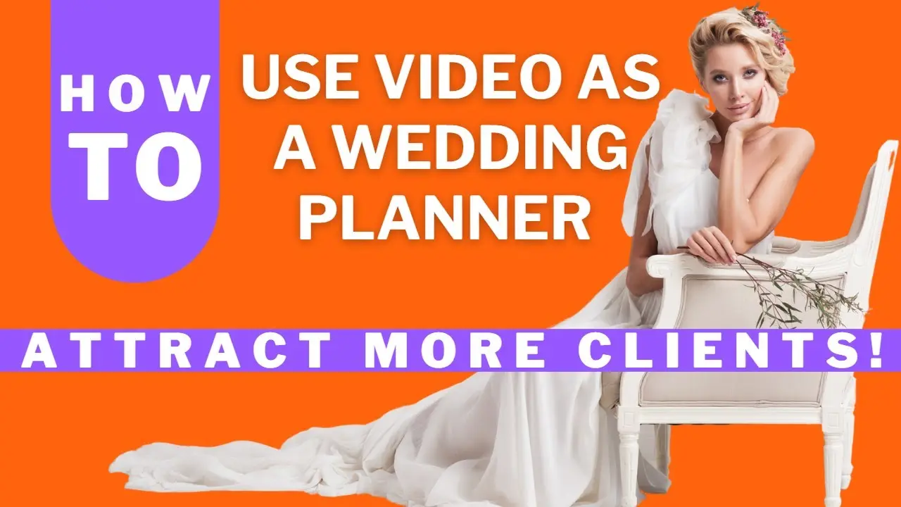 How to Use Video as a Wedding Planner to Attract More Clients