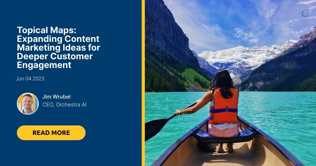 Topical Maps: Expanding Content Marketing Ideas for Deeper Customer Engagement