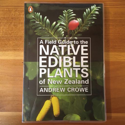 A Field Guide to the Native Edible Plants of New Zealand