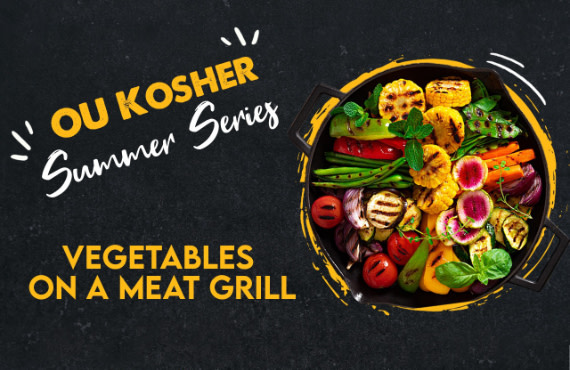 New OU Kosher Series Ep. 2: Vegetables on a Meat Grill