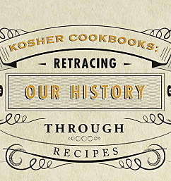 Kosher Cookbooks: Retracing our History through Recipes