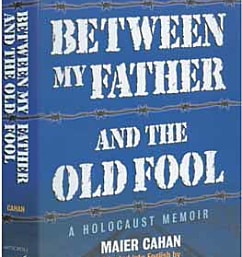 Between My Father and the Old Fool: A Holocaust Memoir