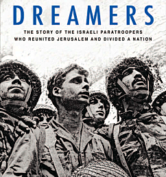 Like Dreamers: The Story of the Israeli Paratroopers Who Reunited Jerusalem and Divided a Nation