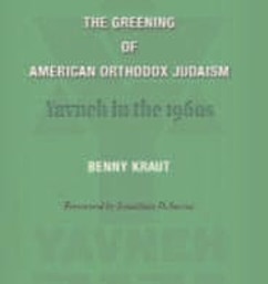 The Greening of American Orthodox Judaism: Yavneh in the 1960s