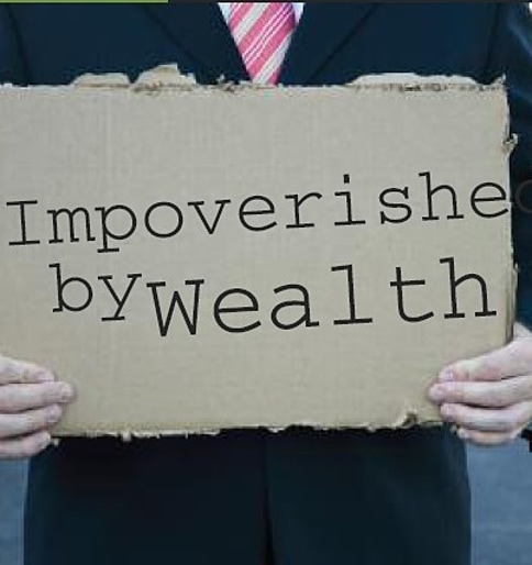 Impoverished by Wealth