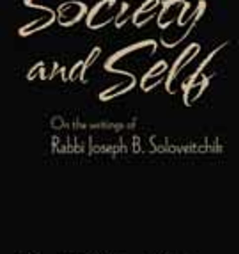 Society and Self: On the Writings of Rabbi Joseph B. Soloveitchik