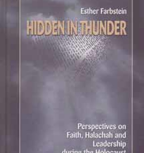 Hidden in Thunder: Perspectives on Faith, Halachah and Leadership during the Holocaust