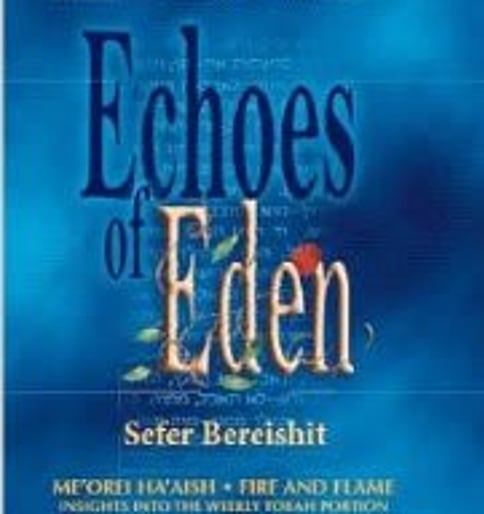 Echoes of Eden:Sefer Bereishit volume of Me’orei Ha’Aish: Insights into the Weekly Torah Portion