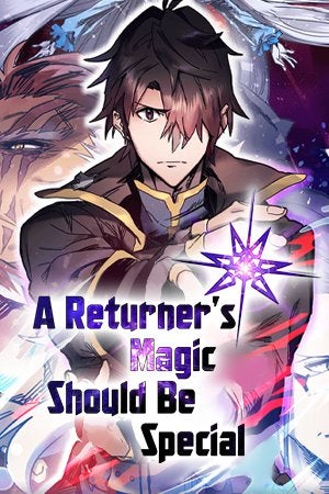 A Returner’s Magic Should Be Special