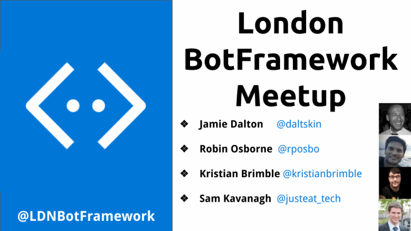 Welcome to the Third London BotFramework Meetup! Here's the line up