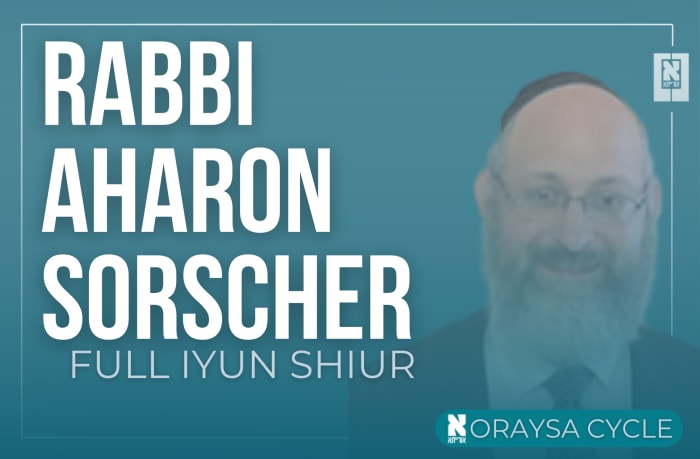 Rabbi Aharon Sorscher - Full Iyun Shiur