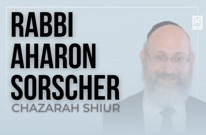 Rabbi Aharon Sorscher Chazarah Shiur