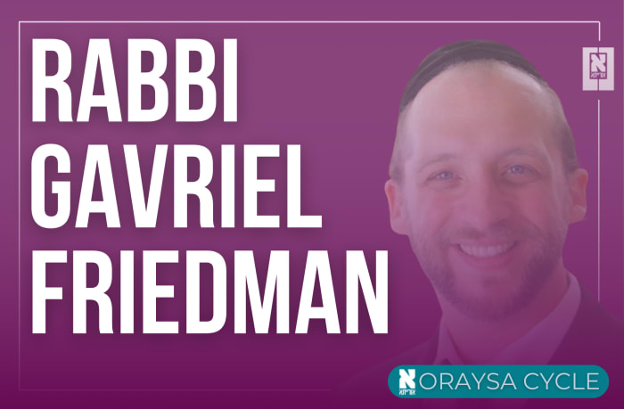 Rabbi Gavriel Friedman Oraysa Cycle