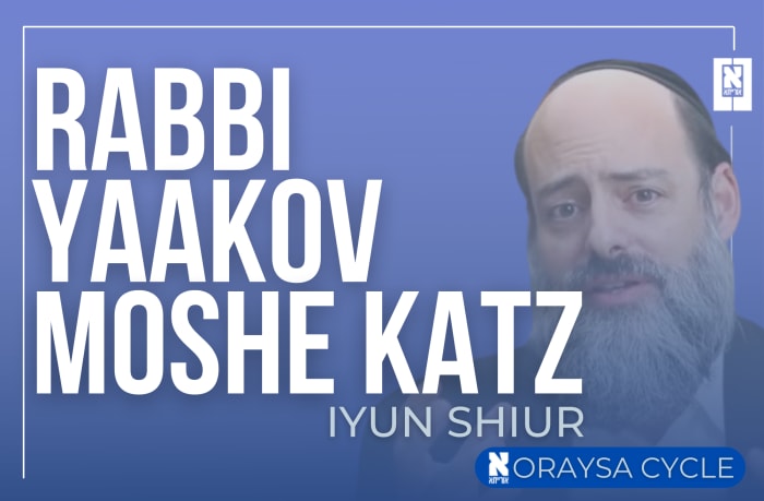 Rabbi Yaakov Moshe Katz Iyun Shiur