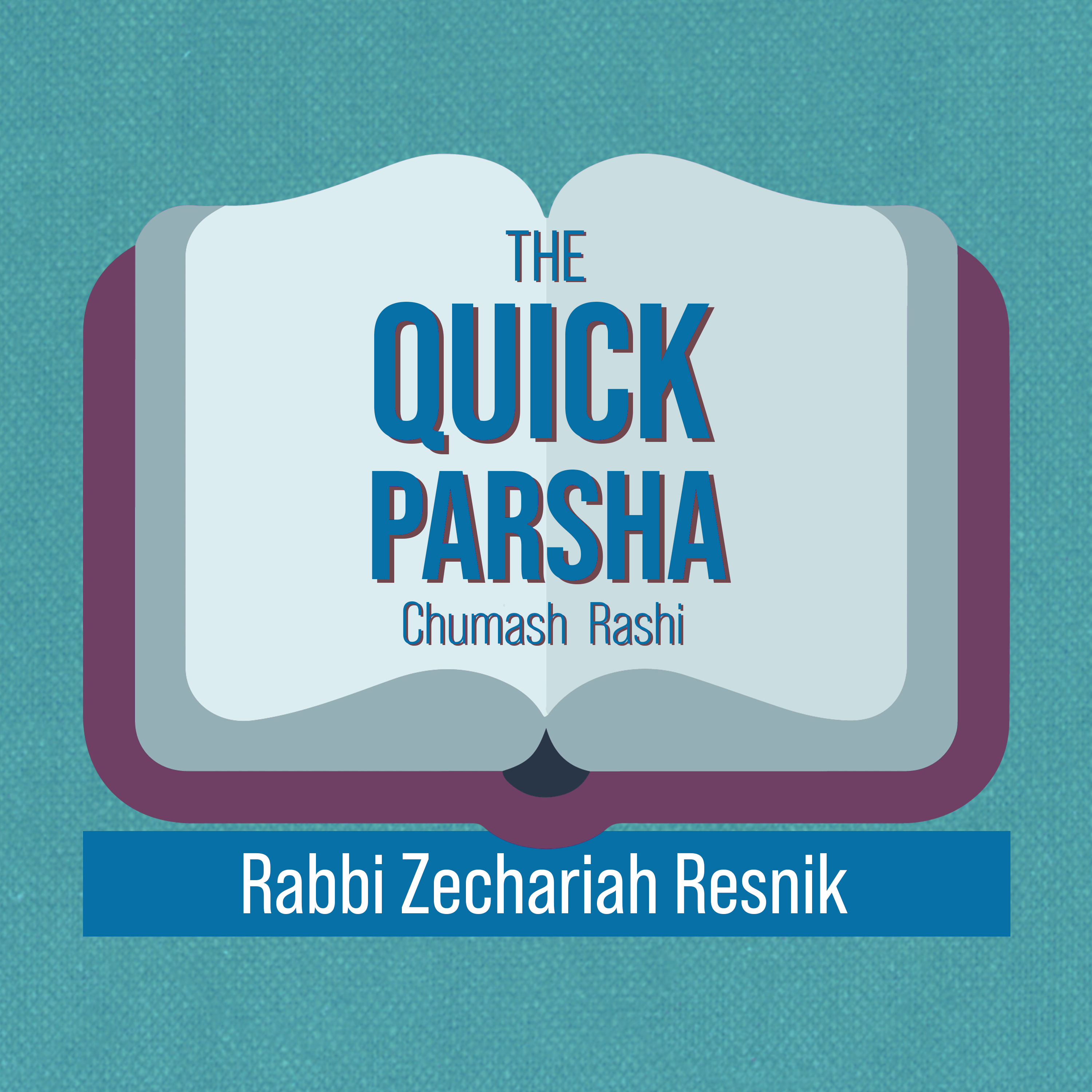 The Quick Parsha with Rabbi Zecharia Resnik 