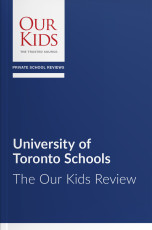 University of Toronto Schools, Ontario - The OUR KIDS Feature Review