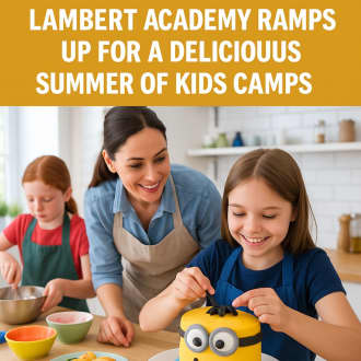 Lambert Academy Ramps Up for a Delicious Summer of Kids Camps