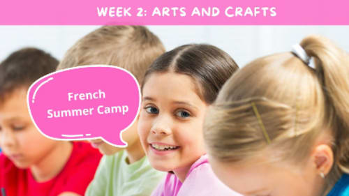 Le Petit Écolier French Language Centre, French Summer Camp - Week 2: Arts & Crafts
