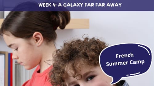 Le Petit Écolier French Language Centre, French Summer Camp - Week 4: A galaxy far far away