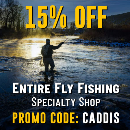 15% Off Entire Fly Fishing Specialty Shop Promo Code: CADDIS