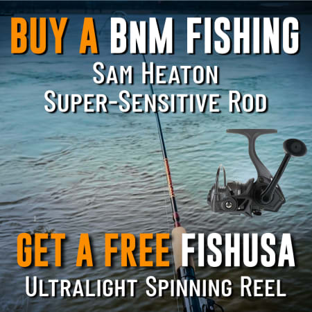 Buy A BnM Fishing Sam Heaton Super-Sensitive Rod Get a Free FishUSA Ultralight Spinning Reel